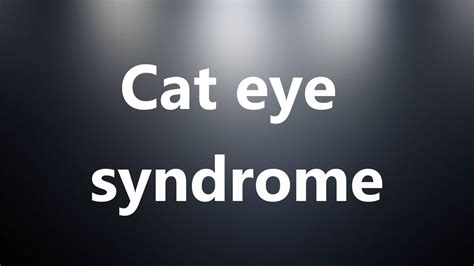 Cat Eye Syndrome Medical Meaning Youtube
