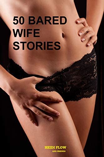 50 Bared Wife Stories Just Ordinary Wives Doing Extraordinary Things Ebook Flow Heidi