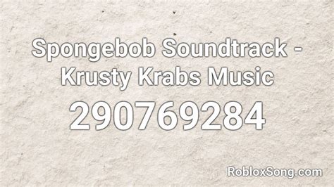 Spongebob Soundtrack Krusty Krabs Music Roblox Id Roblox Music Codes