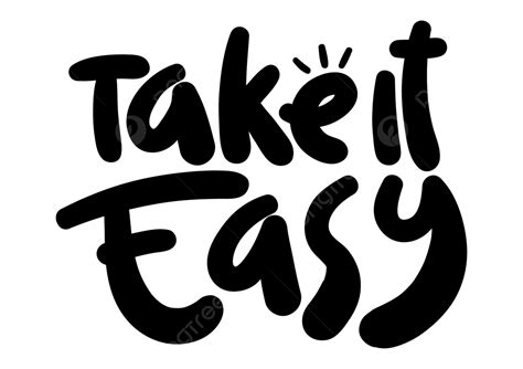Take It Easy Hand Drawn Quotes Vector Take It Easy Png And Vector
