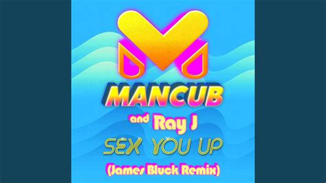 Sex You Up James Bluck Remix Youtube
