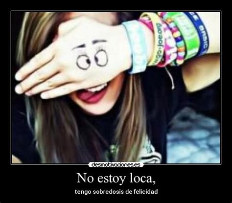Si te encuentras en este estado, comparte este cartelito en tu muro. No estoy loca, | Desmotivaciones