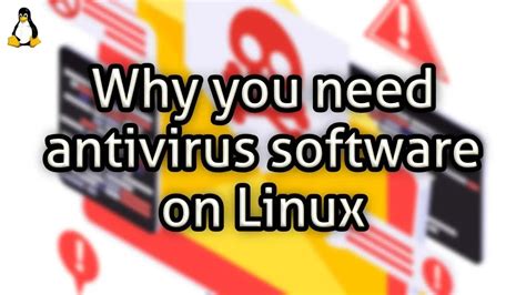 Why You Need Antivirus Software On Linux