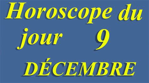 Horoscope Du Jour 9 DÉcembre Youtube
