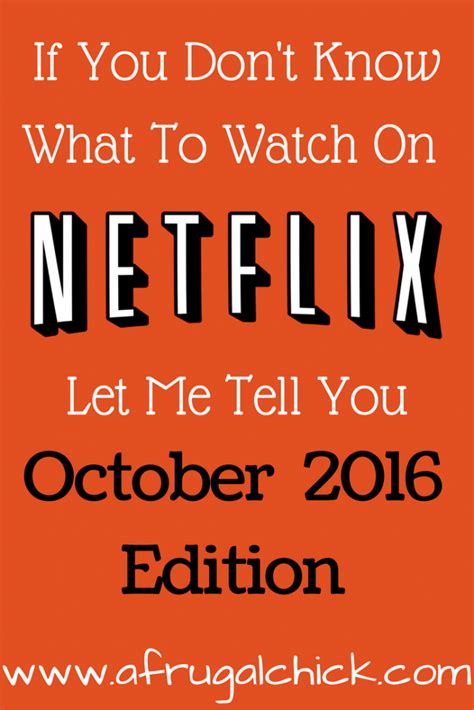 You've got a subscription, you're ready for a marathon, and you want only the best movies no netflix to watch. What To Watch On Netflix October 2016