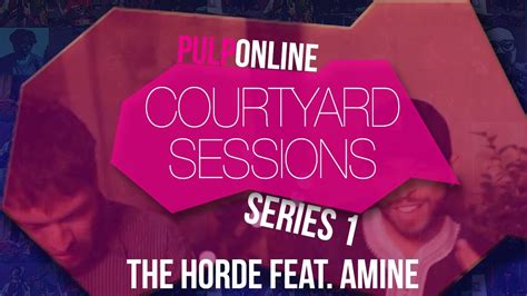 Courtyard Sessions S01e01 The Horde Feat Amine Youtube