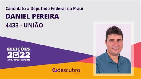 Daniel Pereira 4433 UniÃo Candidato A Deputado Federal Do Piauí