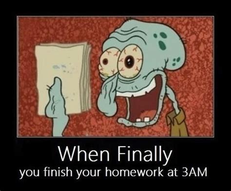When Finally You Finish Your Homework At 3am Picture Quote 1