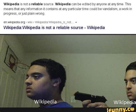 So, if wikipedia is good enough for scientists, it should be good enough for students, right? Wikipedia is not a reliable source. Wikipedia can be ...