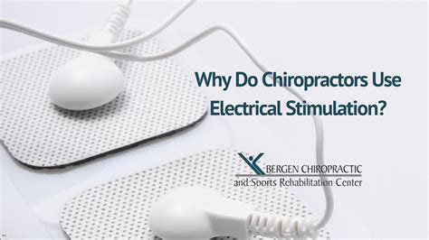 Why Do Chiropractors Use Electrical Stimulation