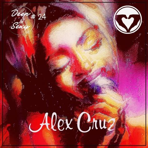 Stream Barbarellasa Listen To Alex Cruz Deep And Sexy Playlist Online For Free On Soundcloud