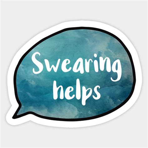 Swearing Helps Version 2 Swearing Sticker Teepublic
