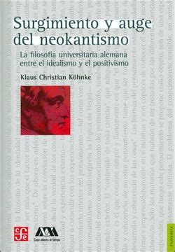 Libro Surgimiento Y Auge Del Neokantismo La Filosof A Universitaria Alemana Entre El Idealismo