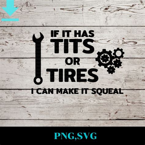 Tits Or Tires I Can Make It Squeal Svg Etsy