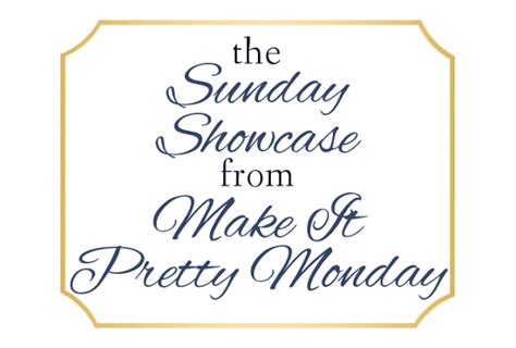 Sunday Showcase From Make It Pretty Monday The Dedicated House