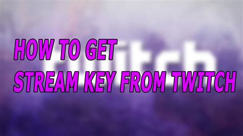 How To Get Stream Key From Twitch 2018 Youtube