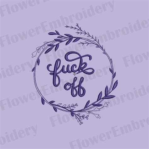 Fuck Off Embroidery Design Funny Sayings Embrroidery Brother Etsy