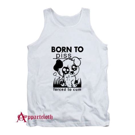 Born To Piss Forced To Cum Tank Top Unisex