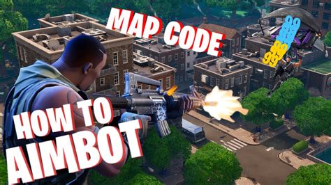 how to get aimbot in fortnite updated map code youtube