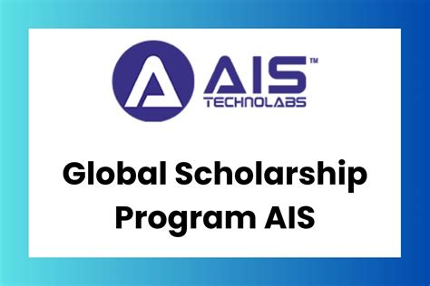 Global Scholarship Program Ais 2024 How To Apply And Benefits