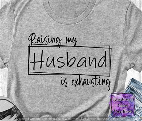 Raising My Husband is Exhausting SVG PNG JPG Digital Design - Etsy