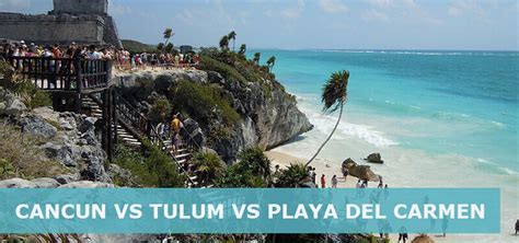 Cancun Vs Playa Del Carmen Vs Tulum Which Is Better Easy Travel 4u