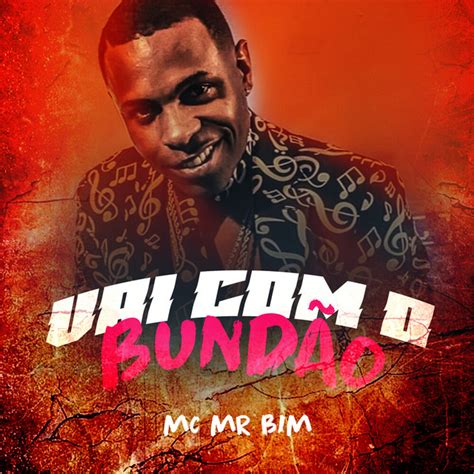Vai Com O Bundão Single By Mc Mr Bim Spotify