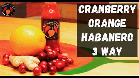 Cranberry Orange Habanero Hot Sauce Youtube