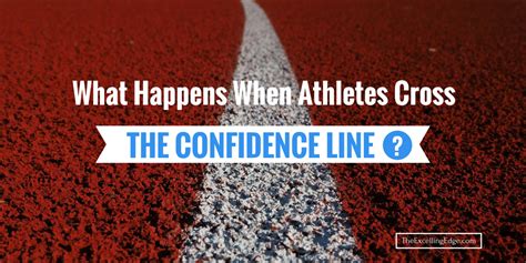 What Happens When Athletes Cross The Confidence Line The Excelling Edge