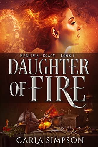 Daughter Of Fire Merlins Legacy Book 1 Ebook Simpson Carla Kindle Store