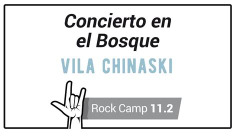 Conciertos en el Bosque - VILA CHINASKI - Rock Camp 11.2 ...