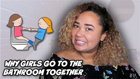 why do girls go to the bathroom in groups girltalk youtube