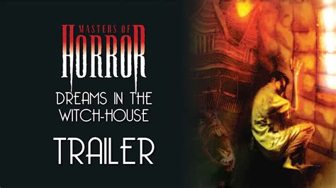 Masters Of Horror Dreams In The Witch House Trailer Remastered Hd