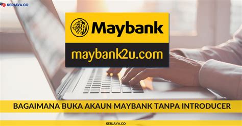 According to the 2020 brand finance report, maybank is malaysia's most valuable bank brand. Bagaimana Buka Akaun Maybank Tanpa Introducer