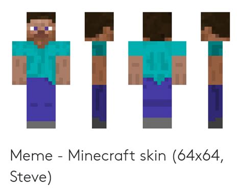 Meme Minecraft Skin 64x64 Steve Meme On Meme