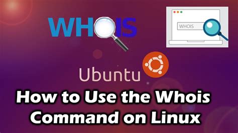 How To Use The Whois Command On Linux Youtube