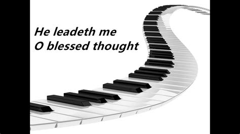 Hymn 7 He Leadeth Me O Blessed Thought Youtube