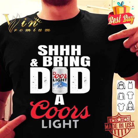 Shhh And Bring Dad A Coors Light Fathers Day Shirt Hoodie Sweatshirt