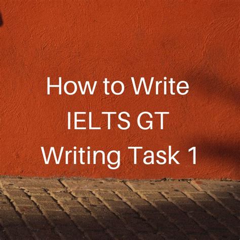 How To Write Ielts Gt Writing Task 1 Pronunciation Help