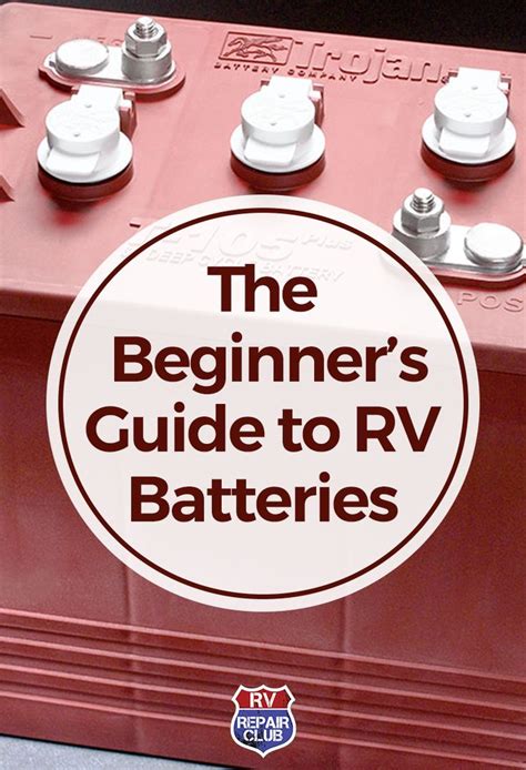 Rv Battery Basics A Beginners Guide Rv Repair Club Rv Battery Rv