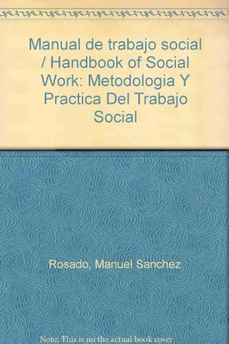 Manual De Trabajo Social Handbook Of Social Work Metodologia Y