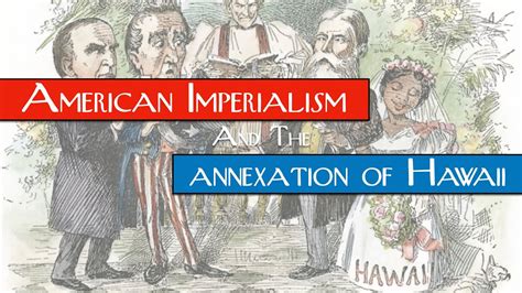 American Imperialism And The Annexation Of Hawaii Youtube