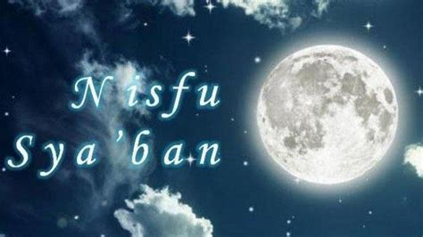 D oa nisfu sya'ban setelah salat maghrib pada malam purnama bulan sya'ban. Jatuh Tanggal 8 April 2020, Ini Amalan yang Dianjurkan ...