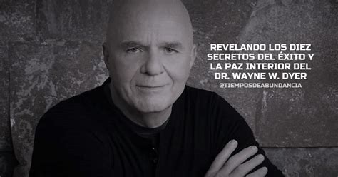 Revelando Los Diez Secretos Del éxito Y La Paz Interior Del Dr Wayne W