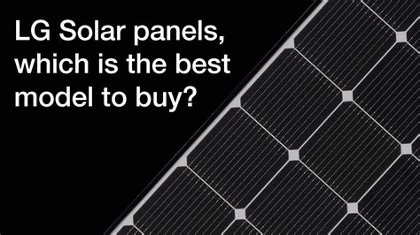 LG Solar panels, which is the best one to buy? 