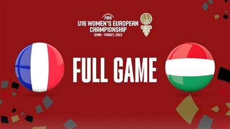 LIVE France V Hungary FIBA U16 Women S European Championship 2023