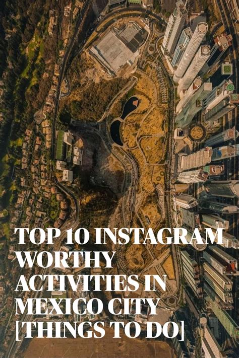 Top 10 Instagram Worthy Activities In Mexico City Things To Do In