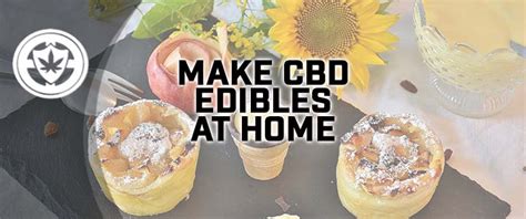 Make Cbd Edibles At Home Make Your Own Edibles