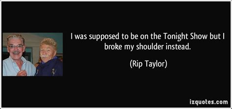 Rip Taylors Quotes Famous And Not Much Sualci Quotes 2019