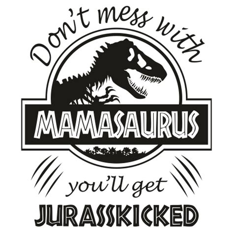 Dont Mess With Mamasaurus Svg Mamasaurus Vector File